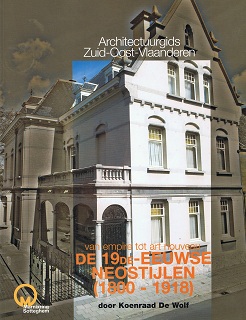 Architectuurgids  Zuid-Oost-Vlaanderen. Tussen empire en art  nouveau. De 19de-eeuwse neostijlen  (1800-1918)