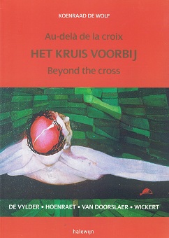 Het kruis voorbij - Au-delà de la croix – beyond  the cross